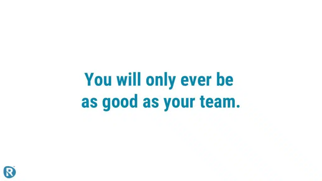 Motivational quote in blue text: 'You will only ever be as good as your team' – highlighting the importance of team performance in maintenance and reliability success