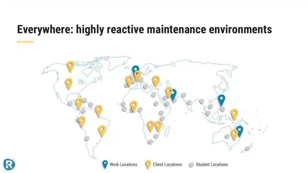 World map showing global locations with highly reactive maintenance environments, including client sites, student regions, and Reliability Academy work locations