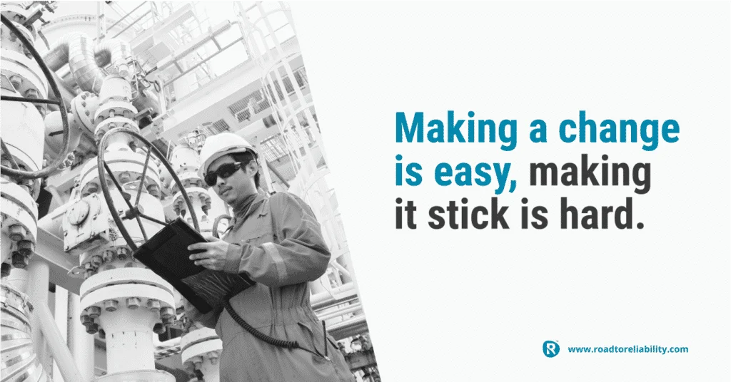 challenges of sustaining change in maintenance and reliability improvement programmes
