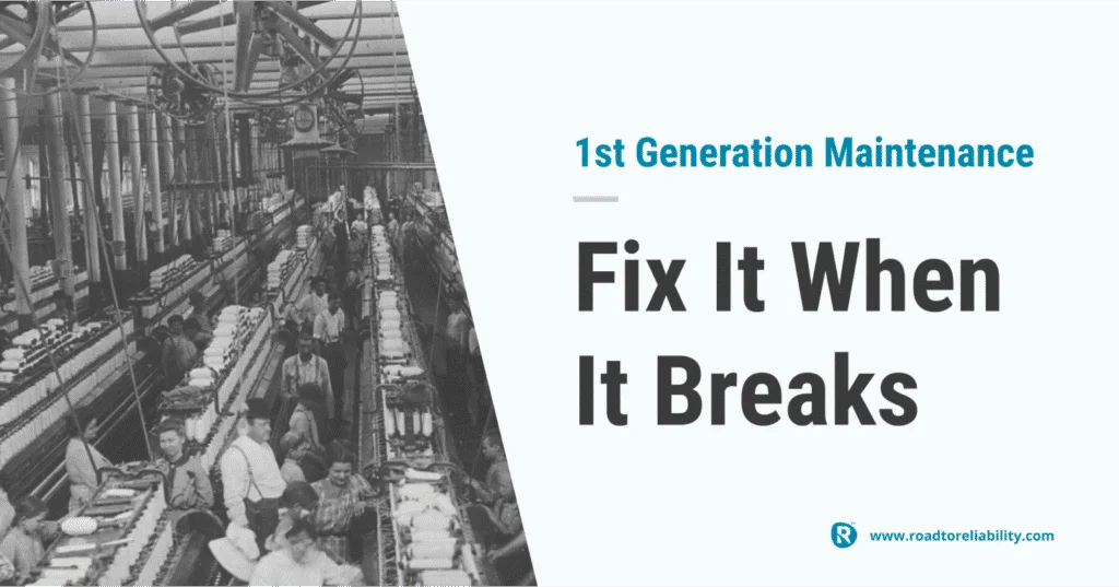 First generation maintenance: fix it when it breaks