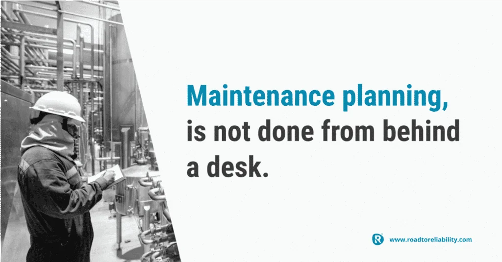 effective maintenance planning requires field verification, not desk work