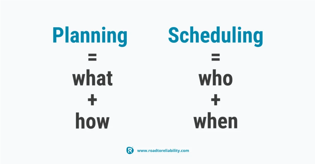 difference between planning and scheduling in maintenance: what and how vs who and when