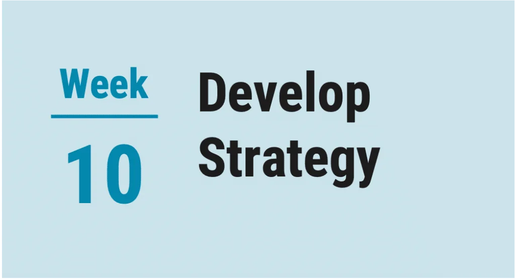 Picture that says Week 10 Develop Strategy