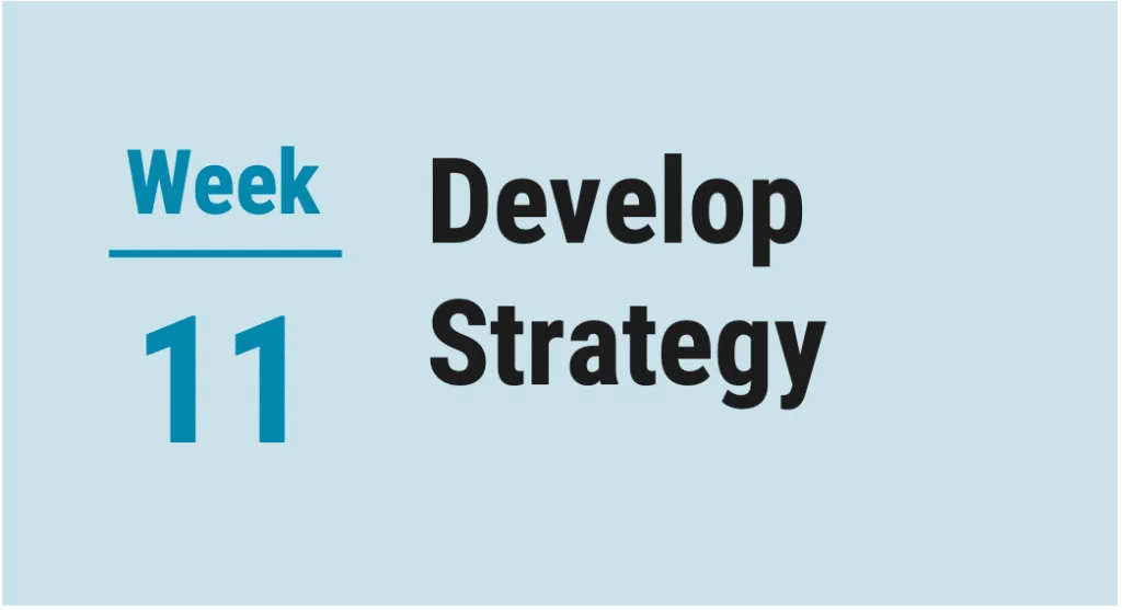 Picture that says Week 11 Develop Strategy