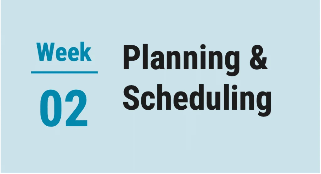 Picture that says Week 2 Planning & Scheduling
