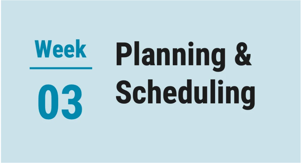 Picture that says Week 3 Planning and Scheduling